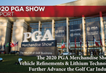 The 2020 PGA Merchandise Show – Vehicle Refinements & Lithium Technology Further Advance the Golf Car Industry